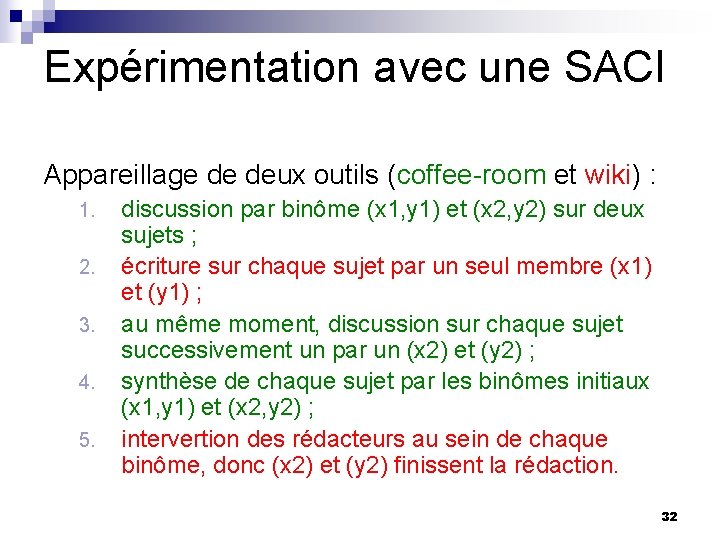 Expérimentation avec une SACI Appareillage de deux outils (coffee-room et wiki) : 1. 2.