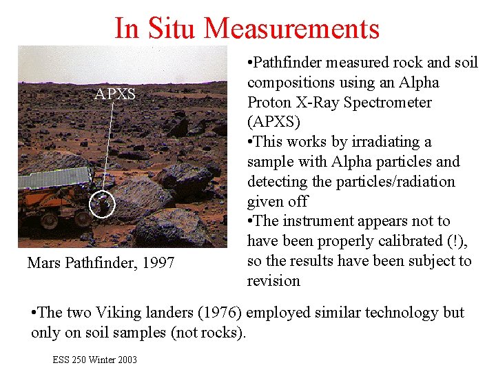 In Situ Measurements APXS Mars Pathfinder, 1997 • Pathfinder measured rock and soil compositions