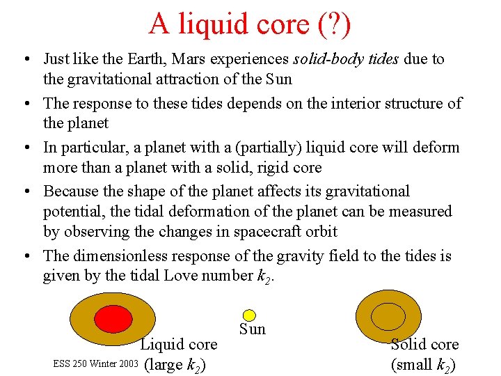 A liquid core (? ) • Just like the Earth, Mars experiences solid-body tides