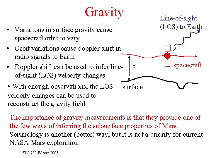 Gravity • Variations in surface gravity cause spacecraft orbit to vary • Orbit variations