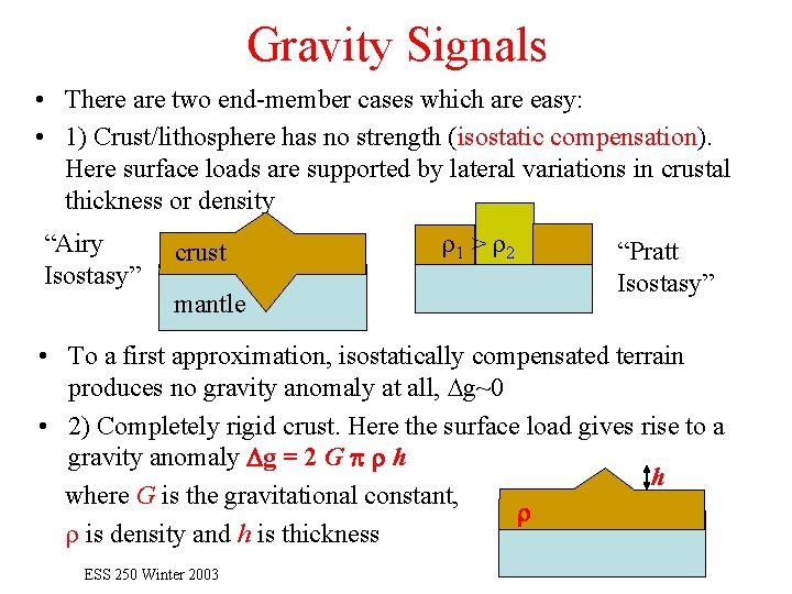 Gravity Signals • There are two end-member cases which are easy: • 1) Crust/lithosphere