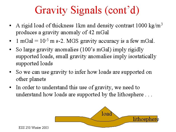 Gravity Signals (cont’d) • A rigid load of thickness 1 km and density contrast