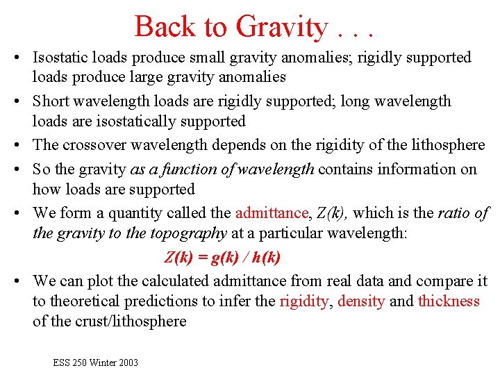 Back to Gravity. . . • Isostatic loads produce small gravity anomalies; rigidly supported