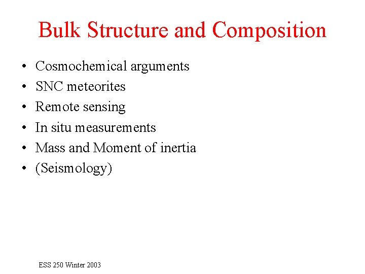 Bulk Structure and Composition • • • Cosmochemical arguments SNC meteorites Remote sensing In