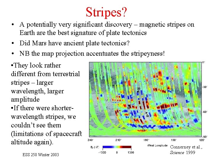 Stripes? • A potentially very significant discovery – magnetic stripes on Earth are the