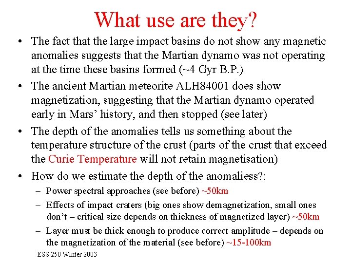 What use are they? • The fact that the large impact basins do not