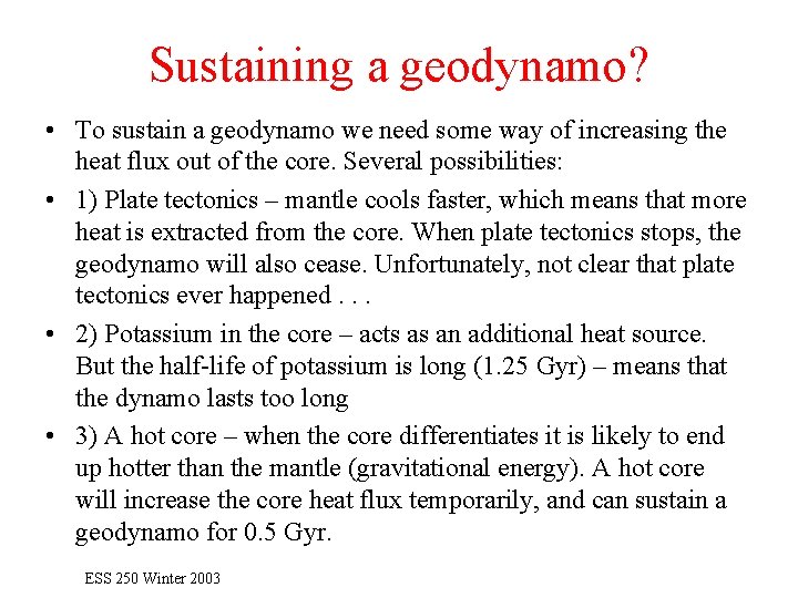 Sustaining a geodynamo? • To sustain a geodynamo we need some way of increasing