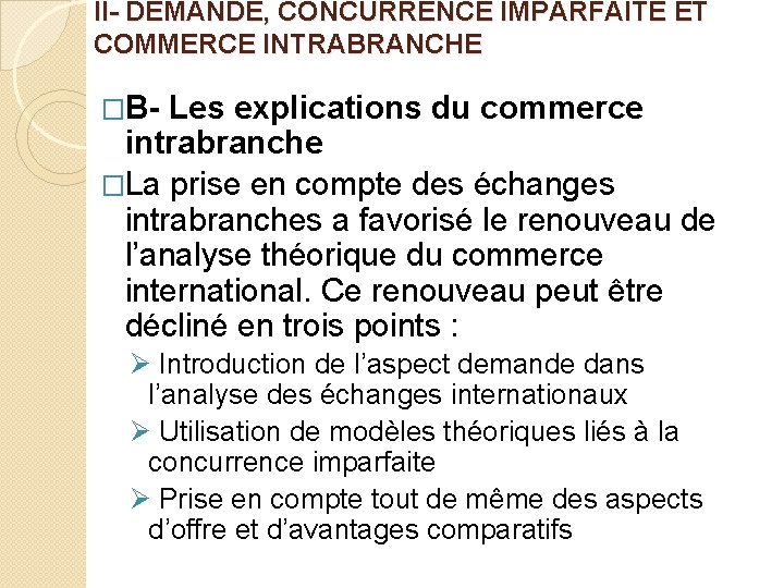 II- DEMANDE, CONCURRENCE IMPARFAITE ET COMMERCE INTRABRANCHE �B- Les explications du commerce intrabranche �La