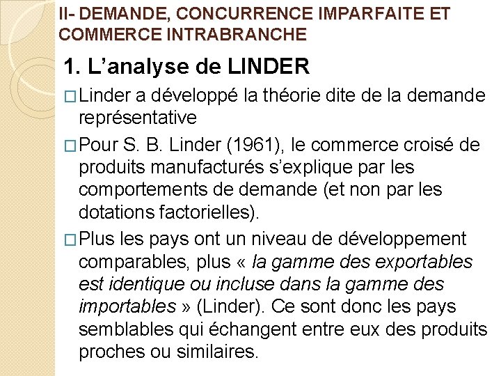 II- DEMANDE, CONCURRENCE IMPARFAITE ET COMMERCE INTRABRANCHE 1. L’analyse de LINDER �Linder a développé II- DEMANDE, CONCURRENCE IMPARFAITE ET COMMERCE INTRABRANCHE 1. L’analyse de LINDER �Linder a développé