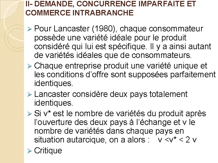 II- DEMANDE, CONCURRENCE IMPARFAITE ET COMMERCE INTRABRANCHE Ø Pour Lancaster (1980), chaque consommateur possède