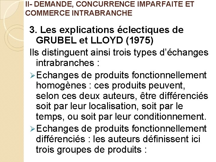 II- DEMANDE, CONCURRENCE IMPARFAITE ET COMMERCE INTRABRANCHE 3. Les explications éclectiques de GRUBEL et