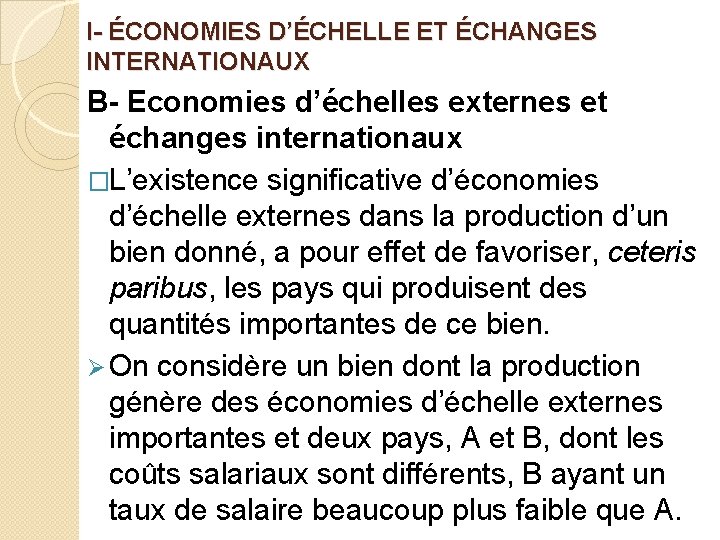 I- ÉCONOMIES D’ÉCHELLE ET ÉCHANGES INTERNATIONAUX B- Economies d’échelles externes et échanges internationaux �L’existence