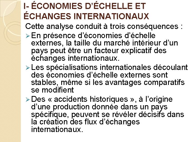 I- ÉCONOMIES D’ÉCHELLE ET ÉCHANGES INTERNATIONAUX Cette analyse conduit à trois conséquences : Ø