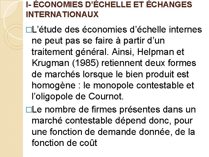 I- ÉCONOMIES D’ÉCHELLE ET ÉCHANGES INTERNATIONAUX �L’étude des économies d’échelle internes ne peut pas I- ÉCONOMIES D’ÉCHELLE ET ÉCHANGES INTERNATIONAUX �L’étude des économies d’échelle internes ne peut pas