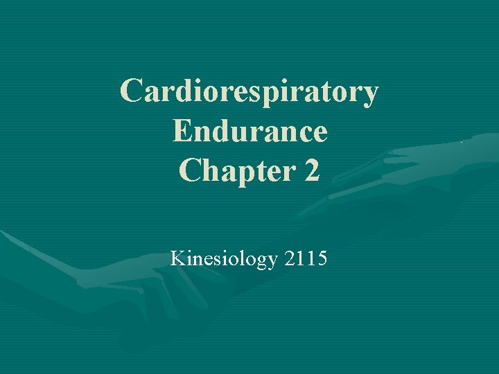 Cardiorespiratory Endurance Chapter 2 Kinesiology 2115 