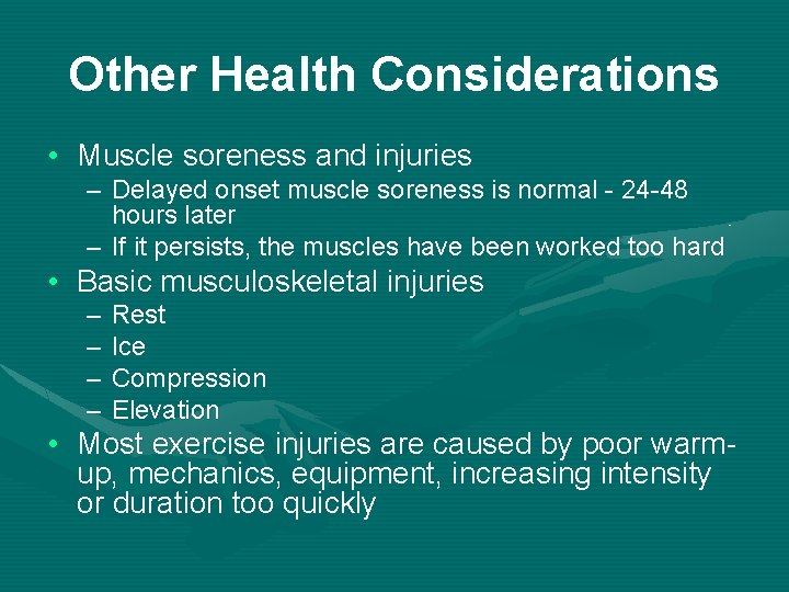 Other Health Considerations • Muscle soreness and injuries – Delayed onset muscle soreness is