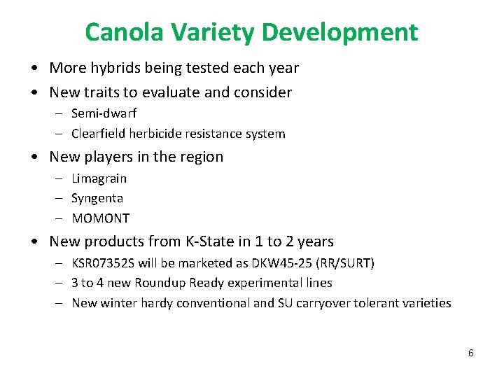 Canola Variety Development • More hybrids being tested each year • New traits to