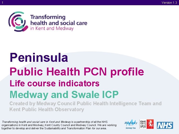 1 Version 1. 3 Peninsula Public Health PCN profile Life course indicators Medway and