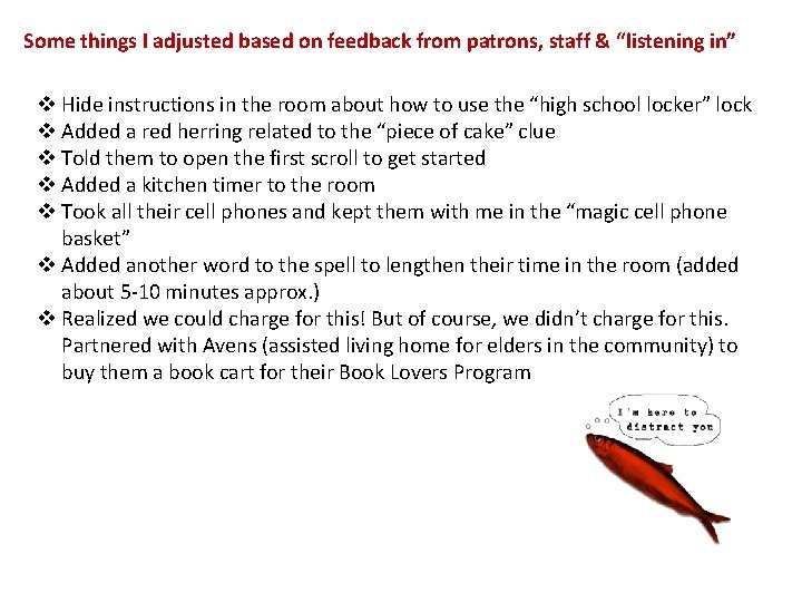 Some things I adjusted based on feedback from patrons, staff & “listening in” v