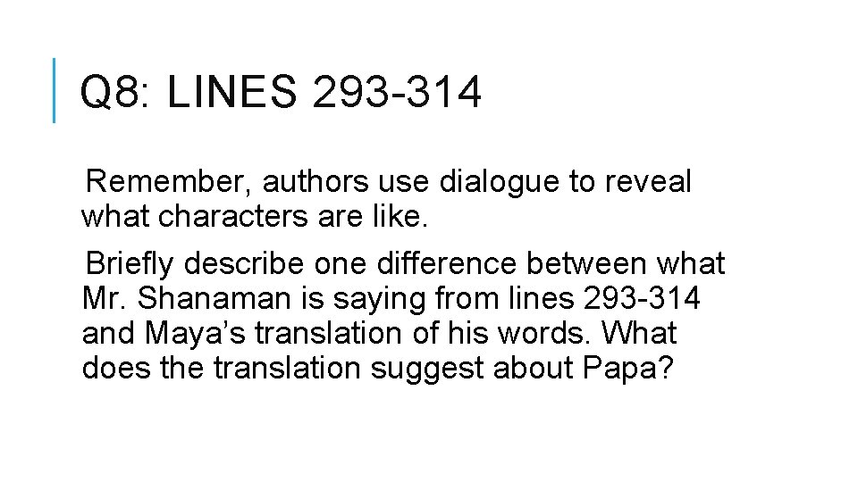 Q 8: LINES 293 -314 Remember, authors use dialogue to reveal what characters are