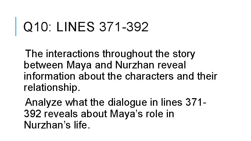 Q 10: LINES 371 -392 The interactions throughout the story between Maya and Nurzhan