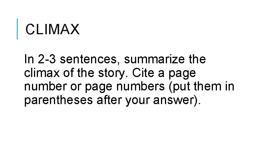 CLIMAX In 2 -3 sentences, summarize the climax of the story. Cite a page