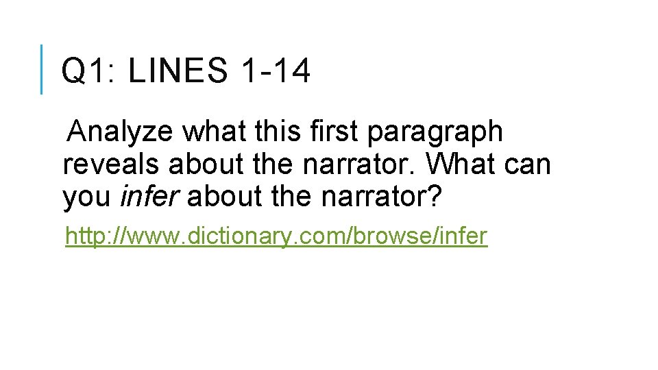 Q 1: LINES 1 -14 Analyze what this first paragraph reveals about the narrator.