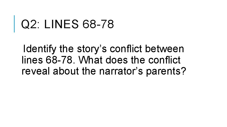 Q 2: LINES 68 -78 Identify the story’s conflict between lines 68 -78. What