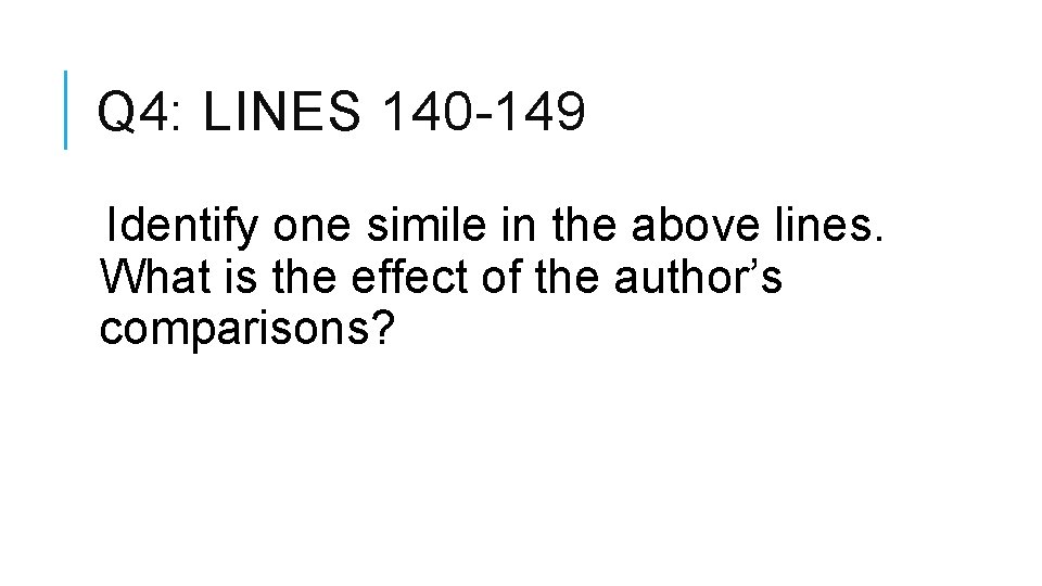 Q 4: LINES 140 -149 Identify one simile in the above lines. What is