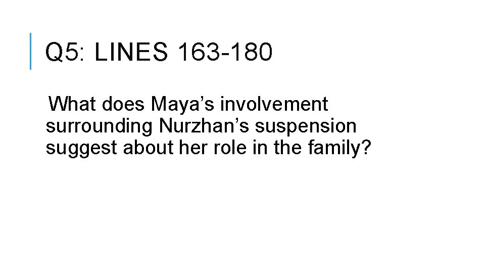 Q 5: LINES 163 -180 What does Maya’s involvement surrounding Nurzhan’s suspension suggest about