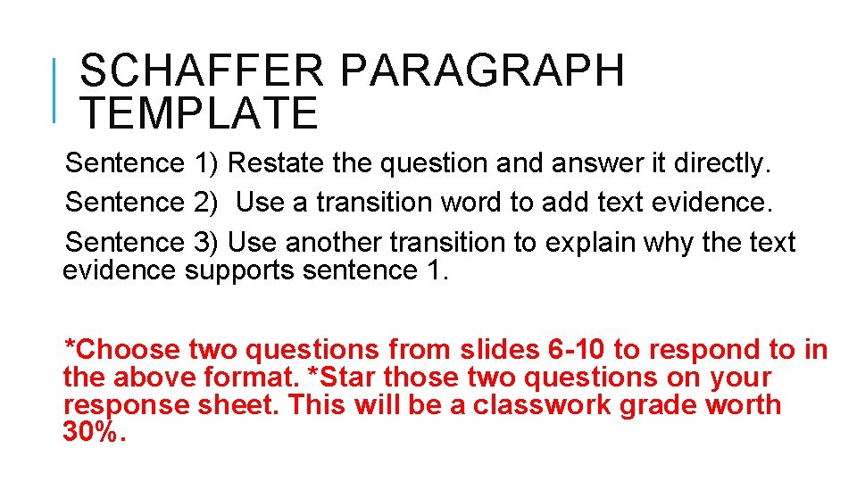 SCHAFFER PARAGRAPH TEMPLATE Sentence 1) Restate the question and answer it directly. Sentence 2)