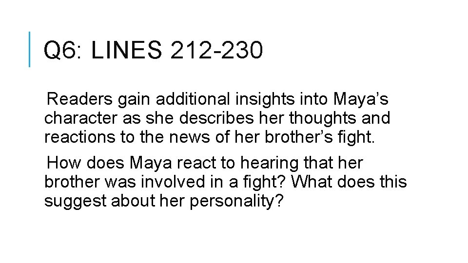 Q 6: LINES 212 -230 Readers gain additional insights into Maya’s character as she