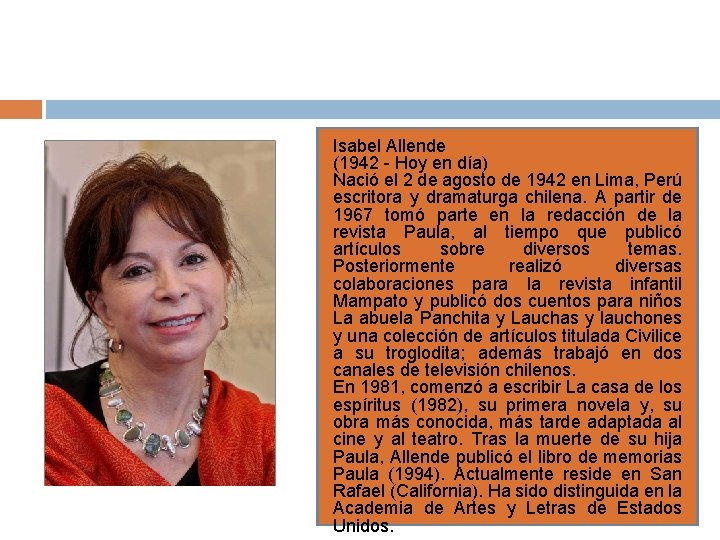 Isabel Allende (1942 - Hoy en día) Nació el 2 de agosto de 1942
