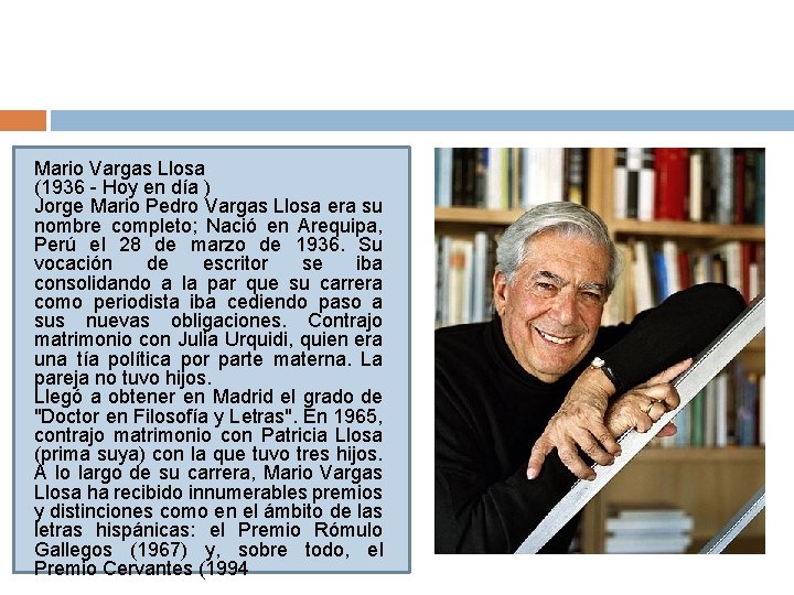 Mario Vargas Llosa (1936 - Hoy en día ) Jorge Mario Pedro Vargas Llosa