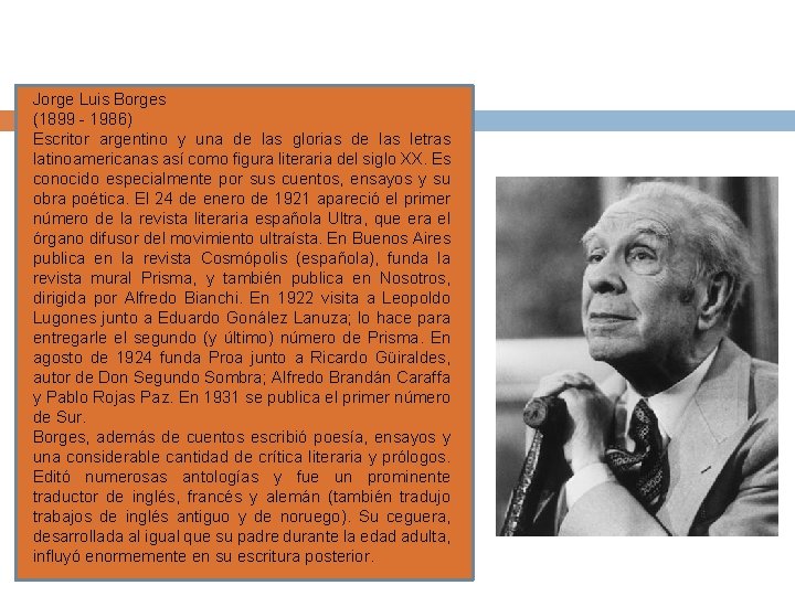Jorge Luis Borges (1899 - 1986) Escritor argentino y una de las glorias de