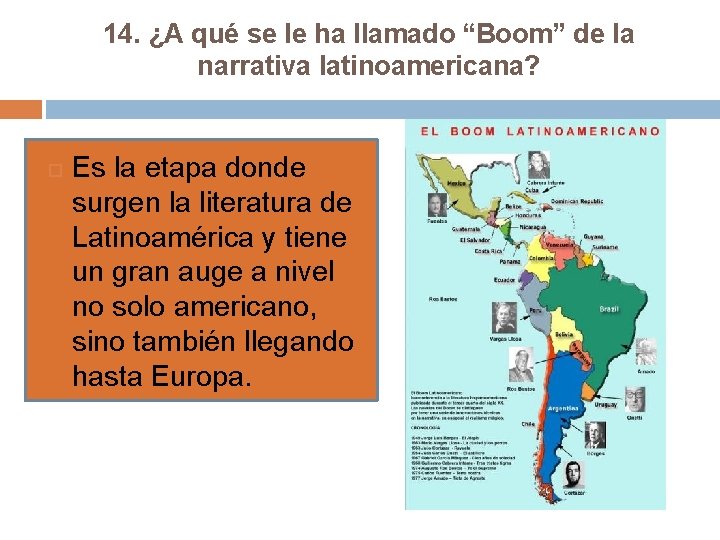 14. ¿A qué se le ha llamado “Boom” de la narrativa latinoamericana? Es la