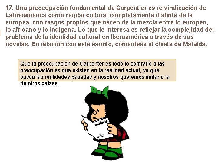 17. Una preocupación fundamental de Carpentier es reivindicación de Latinoamérica como región cultural completamente