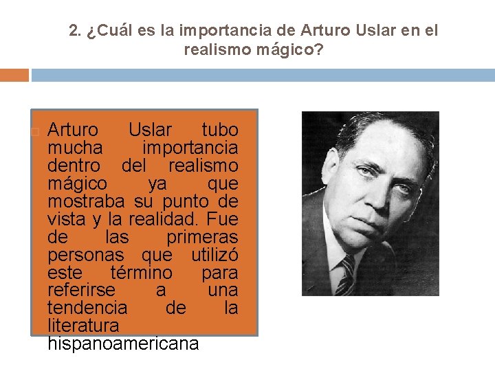 2. ¿Cuál es la importancia de Arturo Uslar en el realismo mágico? Arturo Uslar