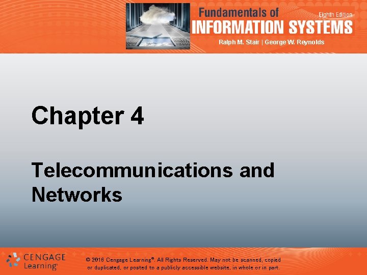 Ralph M. Stair | George W. Reynolds Chapter 4 Telecommunications and Networks © 2016