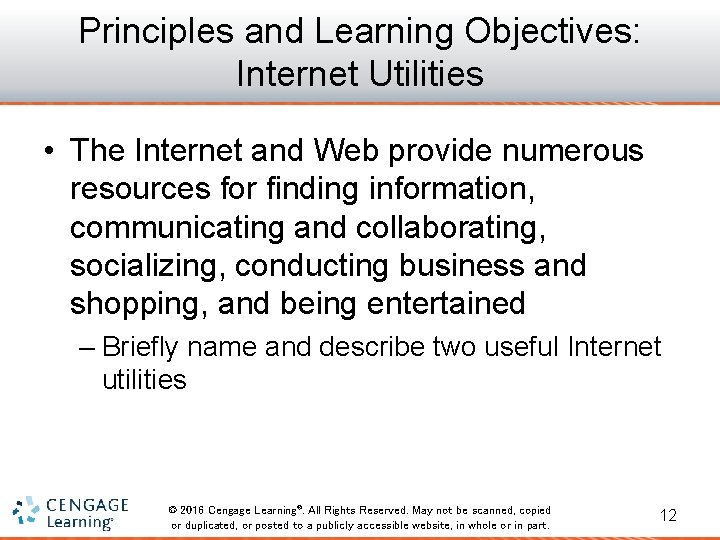 Principles and Learning Objectives: Internet Utilities • The Internet and Web provide numerous resources