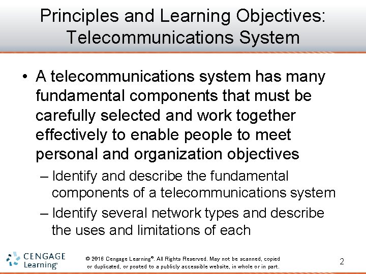 Principles and Learning Objectives: Telecommunications System • A telecommunications system has many fundamental components