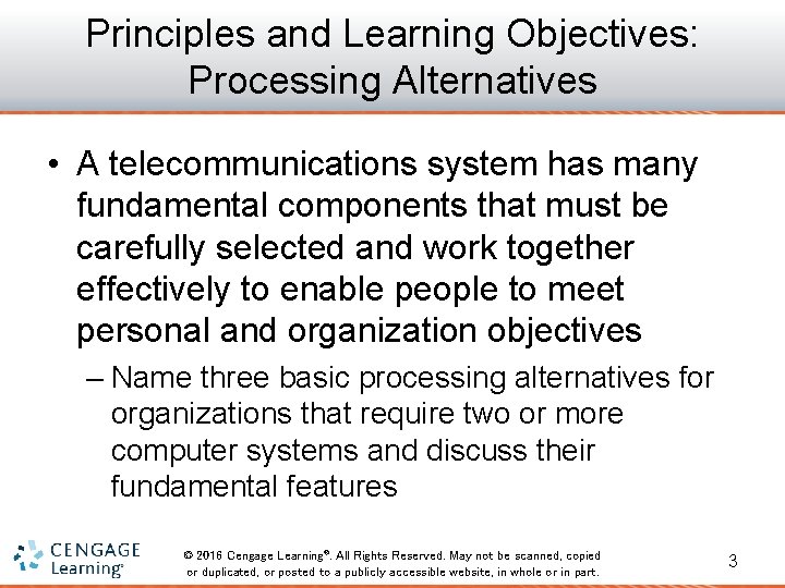 Principles and Learning Objectives: Processing Alternatives • A telecommunications system has many fundamental components