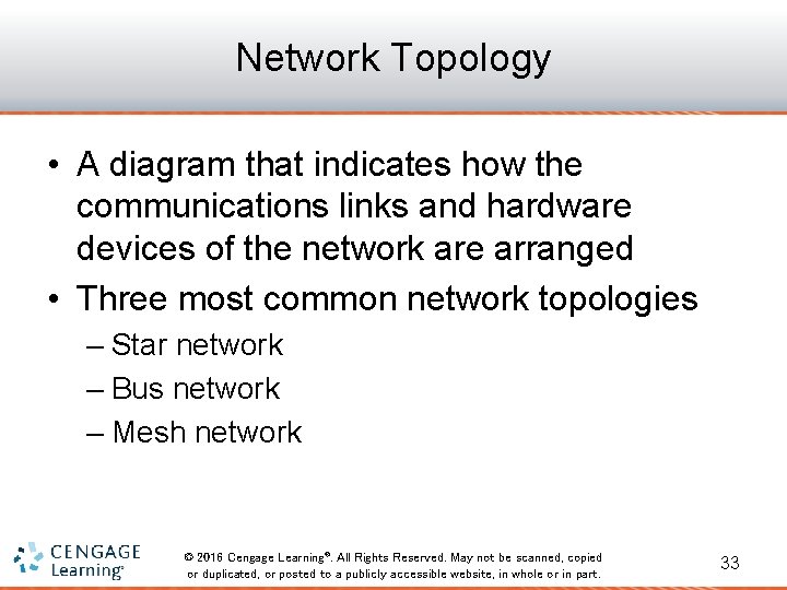 Network Topology • A diagram that indicates how the communications links and hardware devices