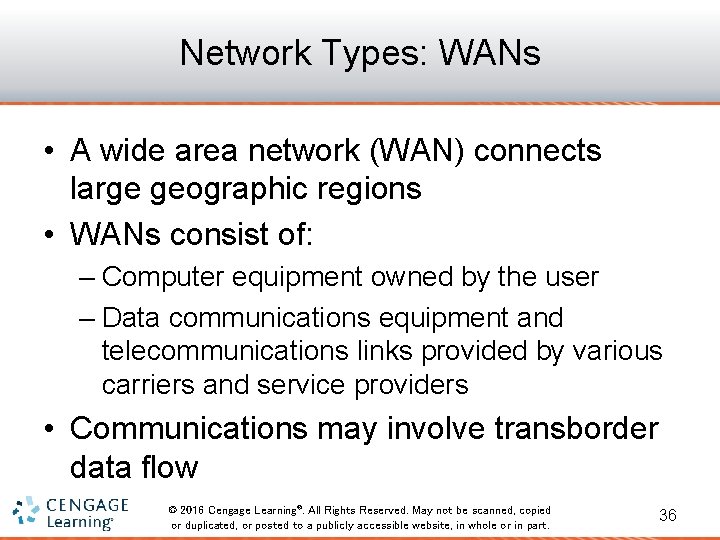 Network Types: WANs • A wide area network (WAN) connects large geographic regions •