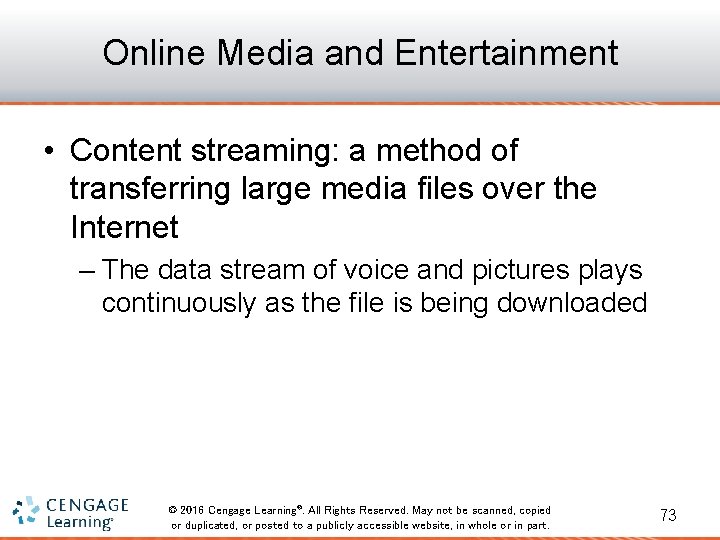 Online Media and Entertainment • Content streaming: a method of transferring large media files