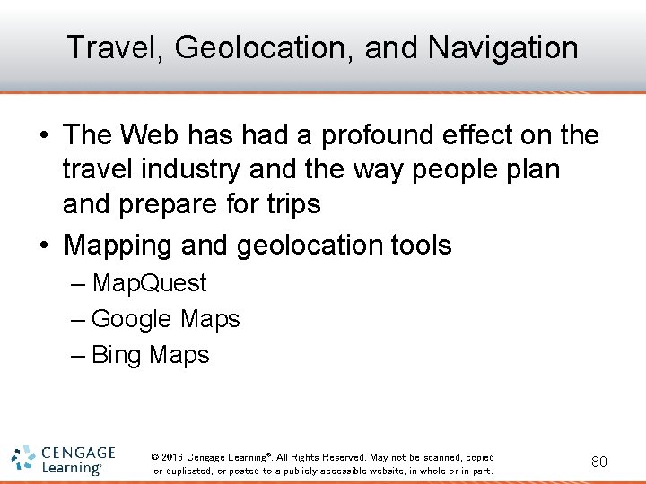 Travel, Geolocation, and Navigation • The Web has had a profound effect on the