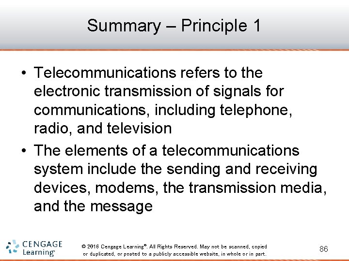 Summary – Principle 1 • Telecommunications refers to the electronic transmission of signals for