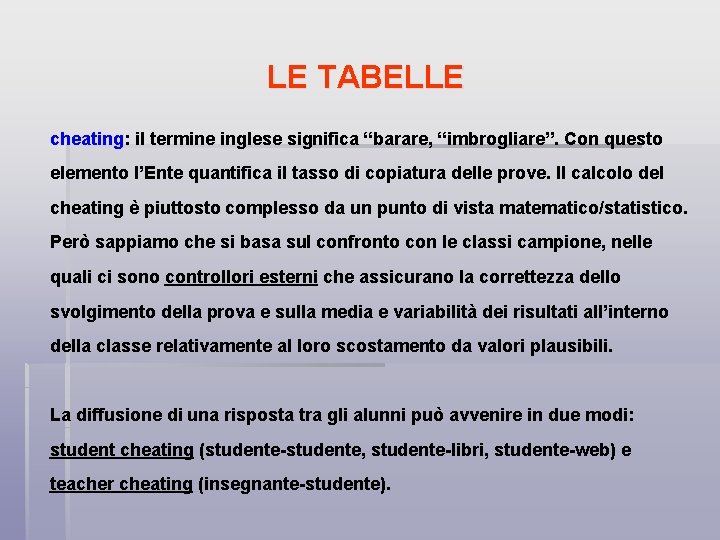 LE TABELLE cheating: il termine inglese significa “barare, “imbrogliare”. Con questo elemento l’Ente quantifica