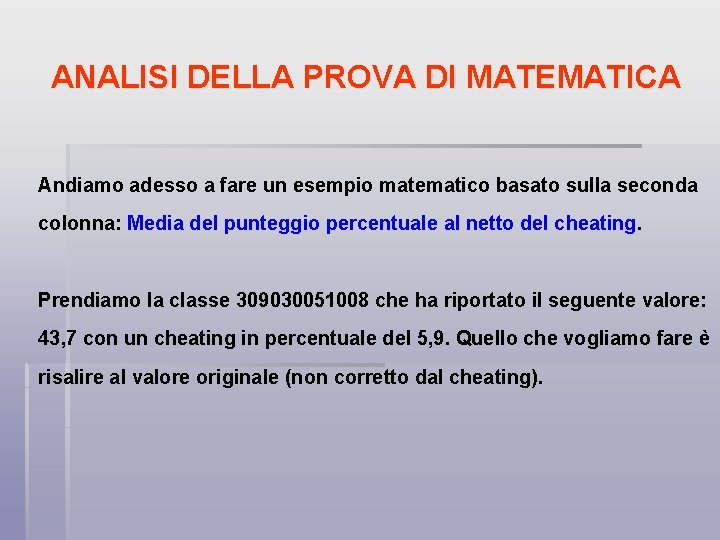 ANALISI DELLA PROVA DI MATEMATICA Andiamo adesso a fare un esempio matematico basato sulla