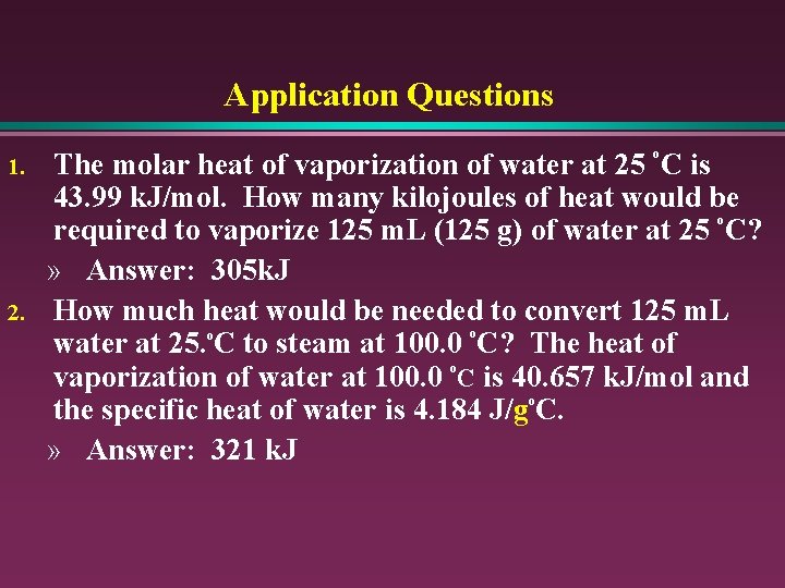 Application Questions 1. 2. o The molar heat of vaporization of water at 25